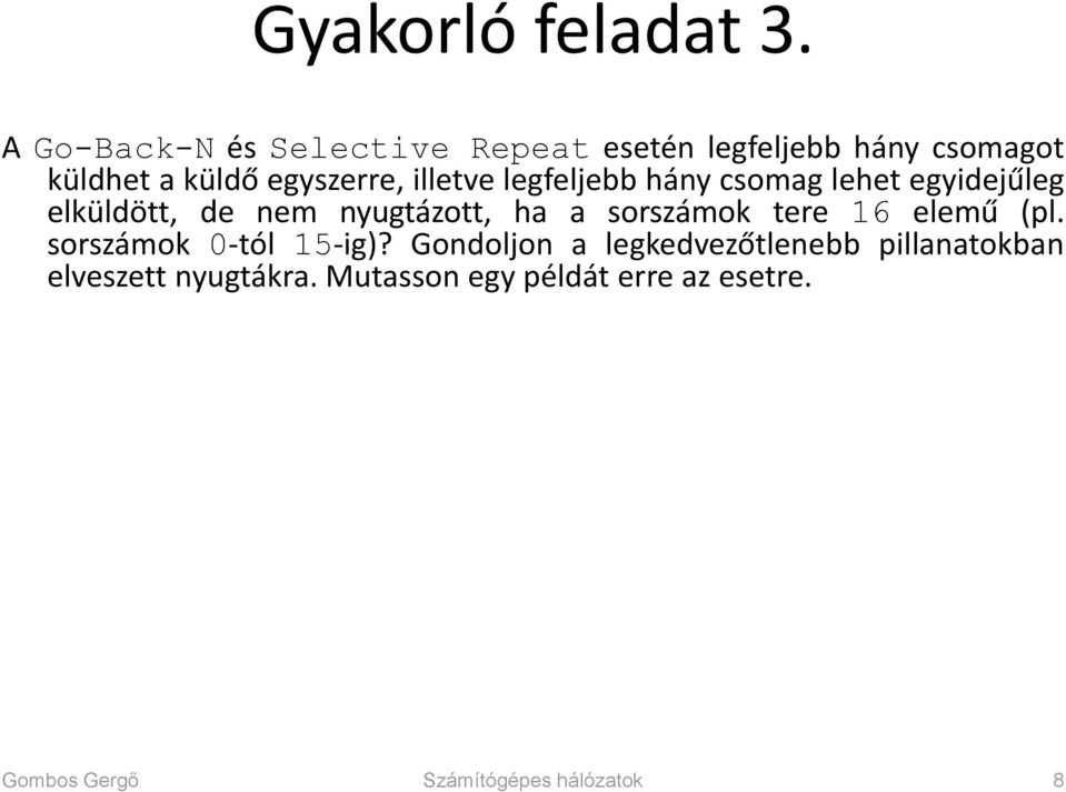 illetve legfeljebb hány csomag lehet egyidejűleg elküldött, de nem nyugtázott, ha a sorszámok