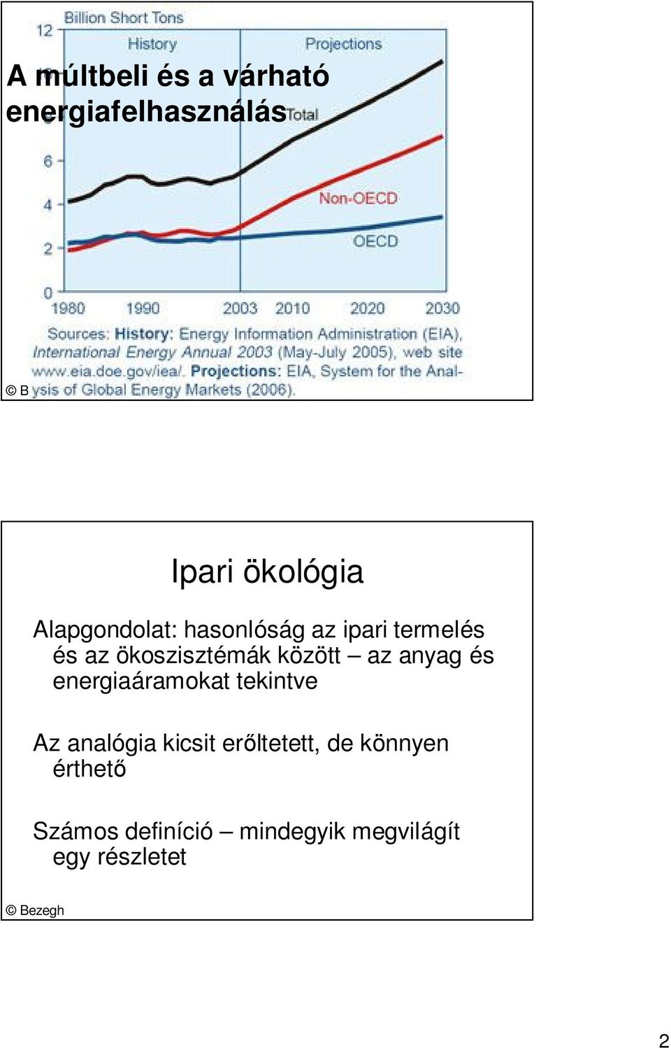 között az anyag és energiaáramokat tekintve Az analógia kicsit