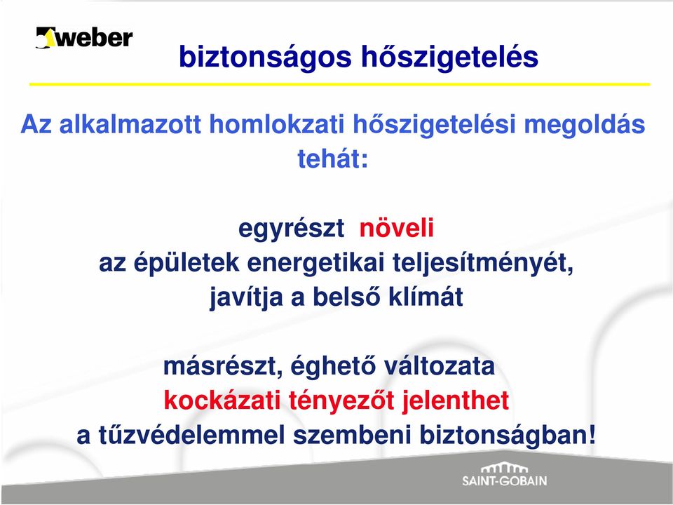 javítja a belső klímát másrészt, éghető változata