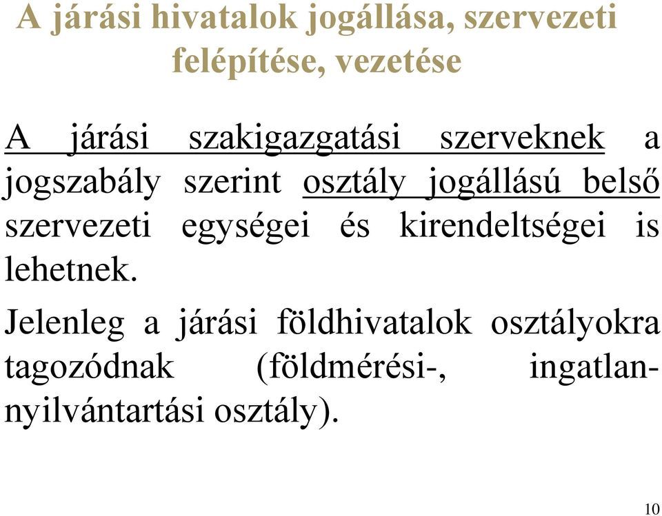 szervezeti egységei és kirendeltségei is lehetnek.