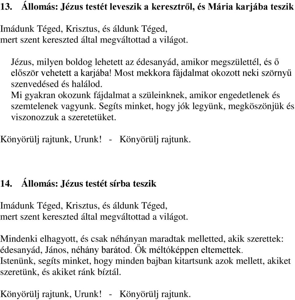 Segíts minket, hogy jók legyünk, megköszönjük és viszonozzuk a szeretetüket. 14.