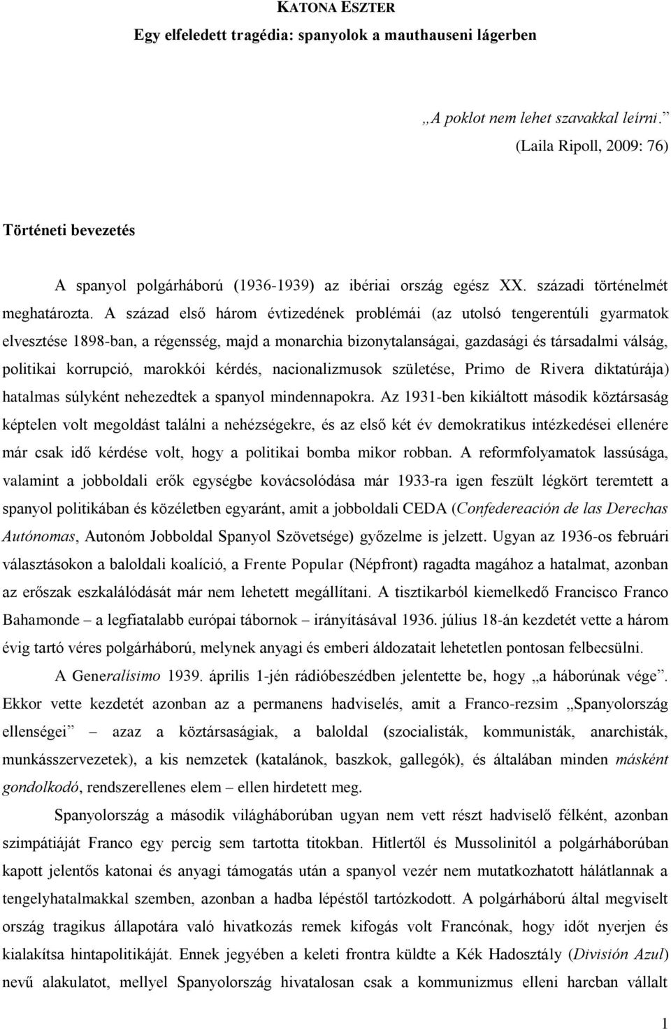 A század első három évtizedének problémái (az utolsó tengerentúli gyarmatok elvesztése 1898-ban, a régensség, majd a monarchia bizonytalanságai, gazdasági és társadalmi válság, politikai korrupció,