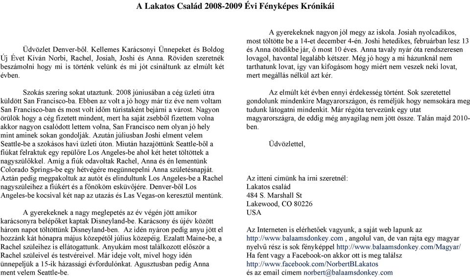 Ebben az volt a jó hogy már tíz éve nem voltam San Francisco-ban és most volt időm túristaként bejárni a várost.