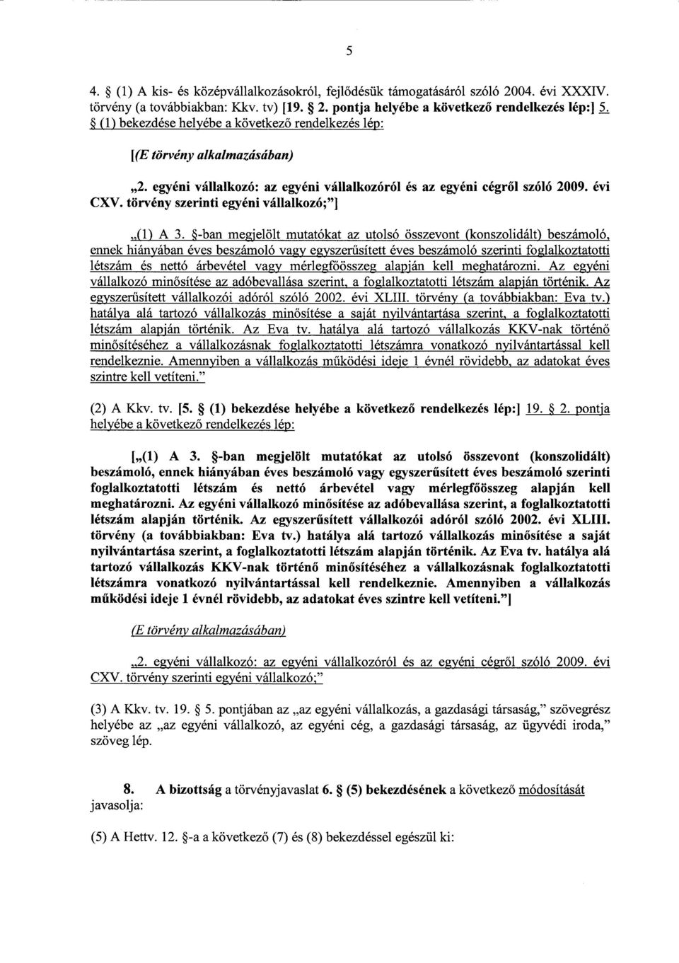 törvény szerinti egyéni vállalkozó; ] (1) А 3.