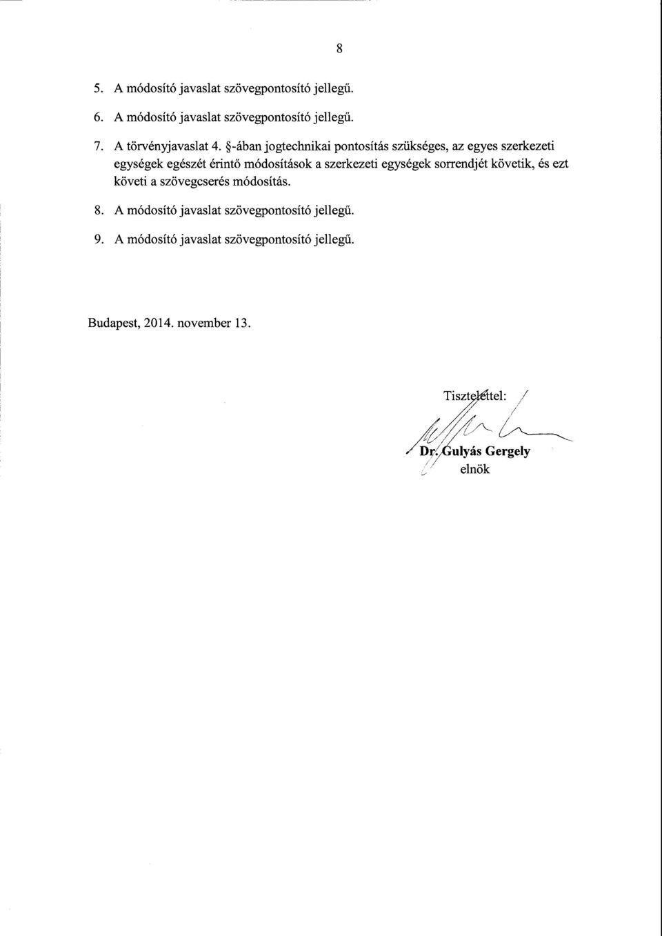 -ában fogtechnikai pontosítás szükséges, az egyes szerkezeti egységek egészét érintő módosítások а