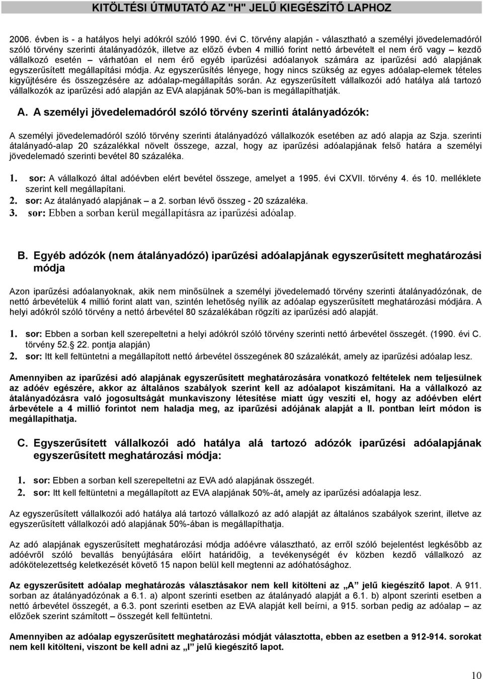 várhatóan el nem érő egyéb iparűzési adóalanyok számára az iparűzési adó alapjának egyszerűsített megállapítási módja.