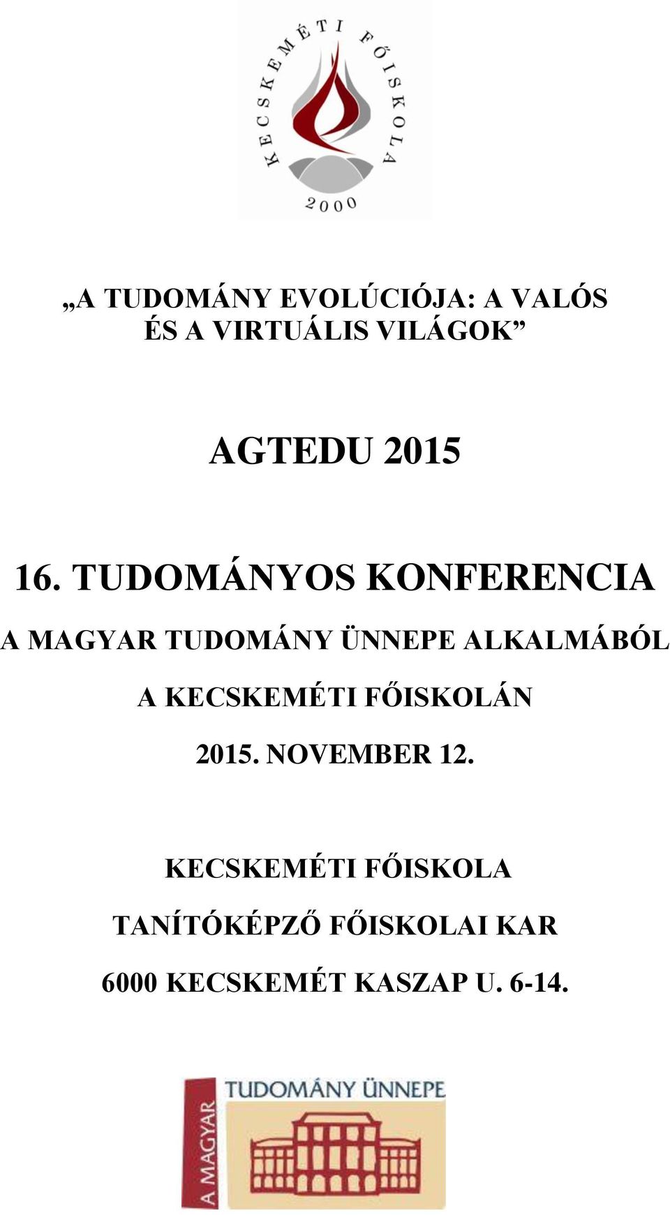 TUDOMÁNYOS KONFERENCIA A MAGYAR TUDOMÁNY ÜNNEPE ALKALMÁBÓL A