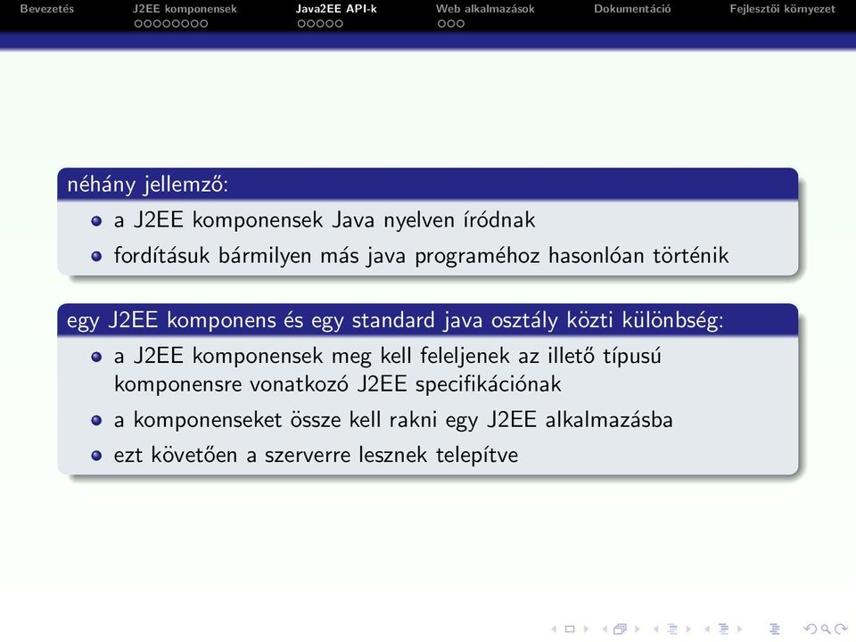 különbség: a J2EE komponensek meg kell feleljenek az illető típusú komponensre vonatkozó J2EE