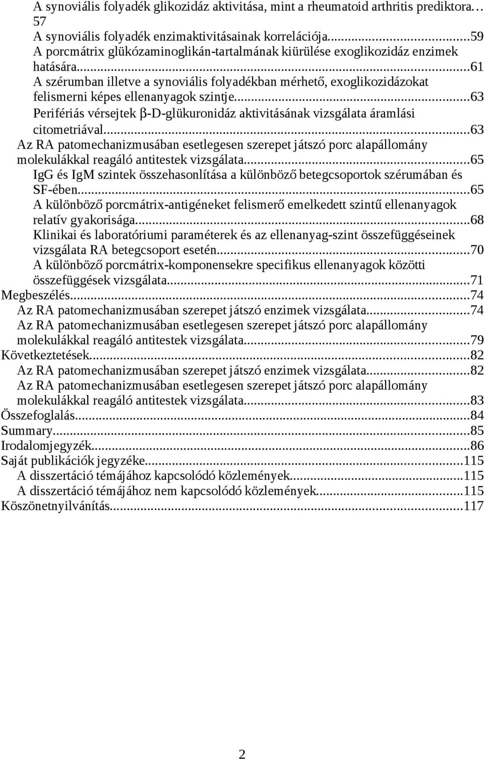 ..61 A szérumban illetve a synoviális folyadékban mérhető, exoglikozidázokat felismerni képes ellenanyagok szintje.