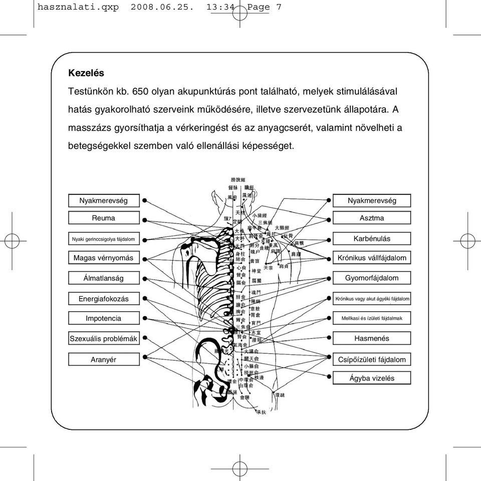 A masszázs gyorsíthatja a vérkeringést és az anyagcserét, valamint növelheti a betegségekkel szemben való ellenállási képességet.