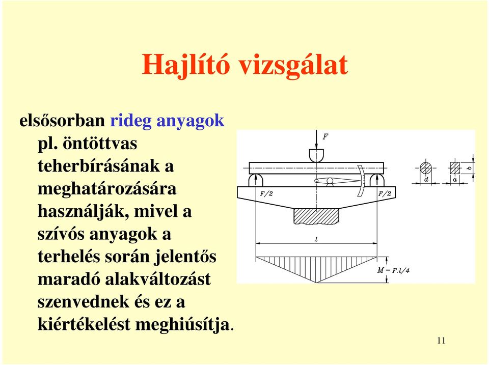 mivel a szívós anyagok a terhelés során jelentıs