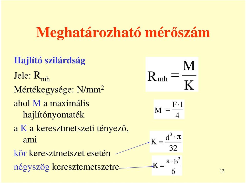 a keresztmetszeti tényezı, ami kör keresztmetszet esetén