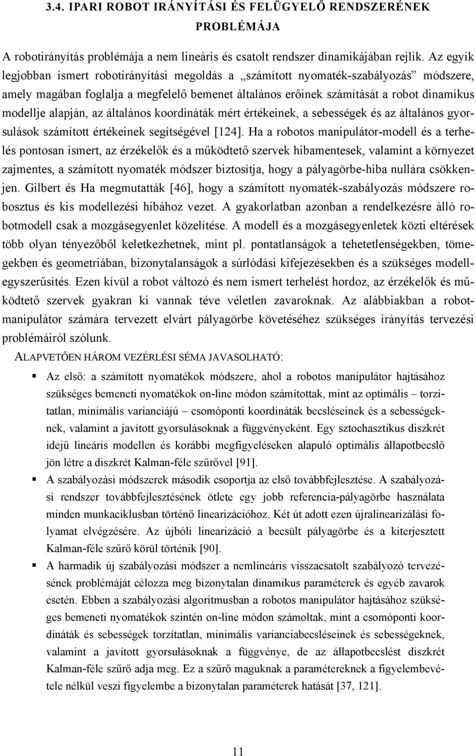 alapján, az általános koordináták mért értékeinek, a sebességek és az általános gyorsulások számított értékeinek segítségével [124].