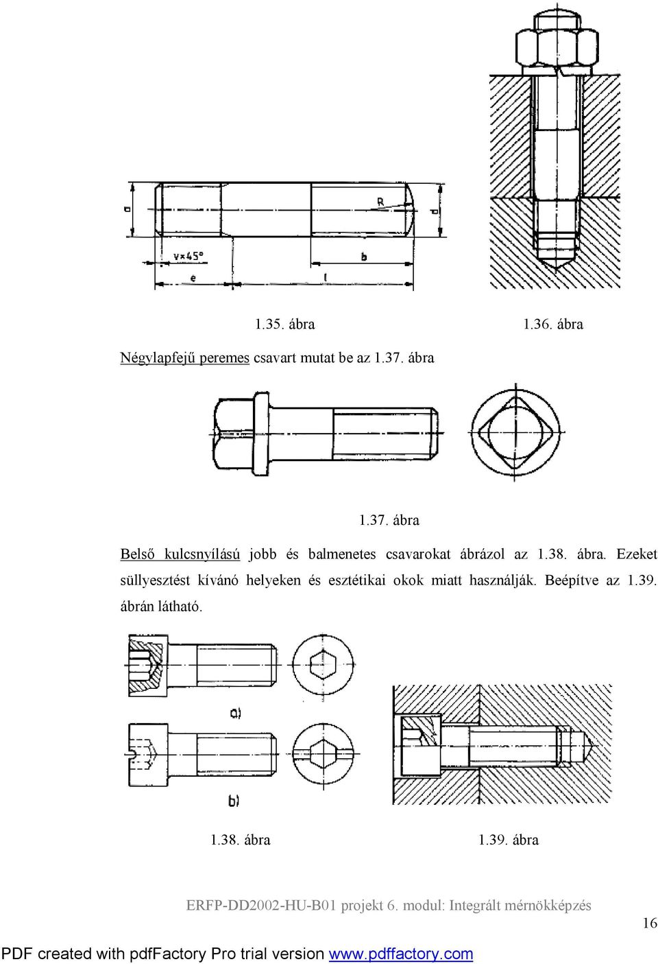 ábra Belső kulcsnyílású jobb és balmenetes csavarokat ábrázol az 1.38.