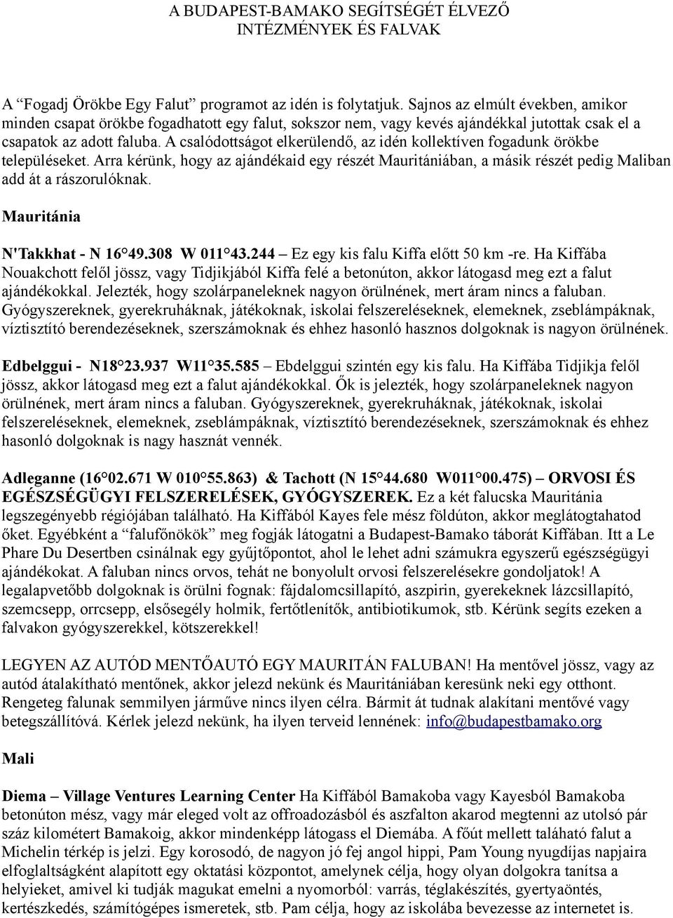 A csalódottságot elkerülendő, az idén kollektíven fogadunk örökbe településeket. Arra kérünk, hogy az ajándékaid egy részét Mauritániában, a másik részét pedig Maliban add át a rászorulóknak.