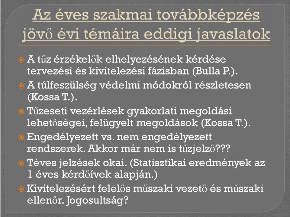 Tűzeseti vezérlések gyakorlati megoldási lehetőségei, felügyelt megoldások (Kossa T.). Engedélyezett vs.