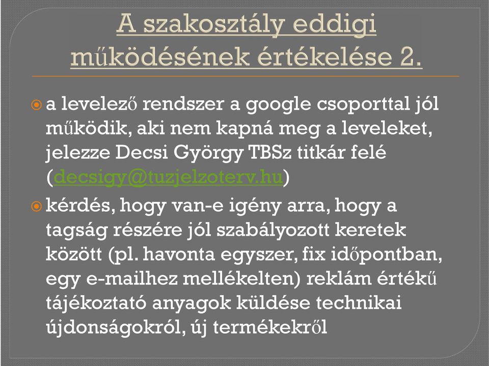 hu) kérdés, hogy van-e igény arra, hogy a tagság részére jól szabályozott keretek között (pl.