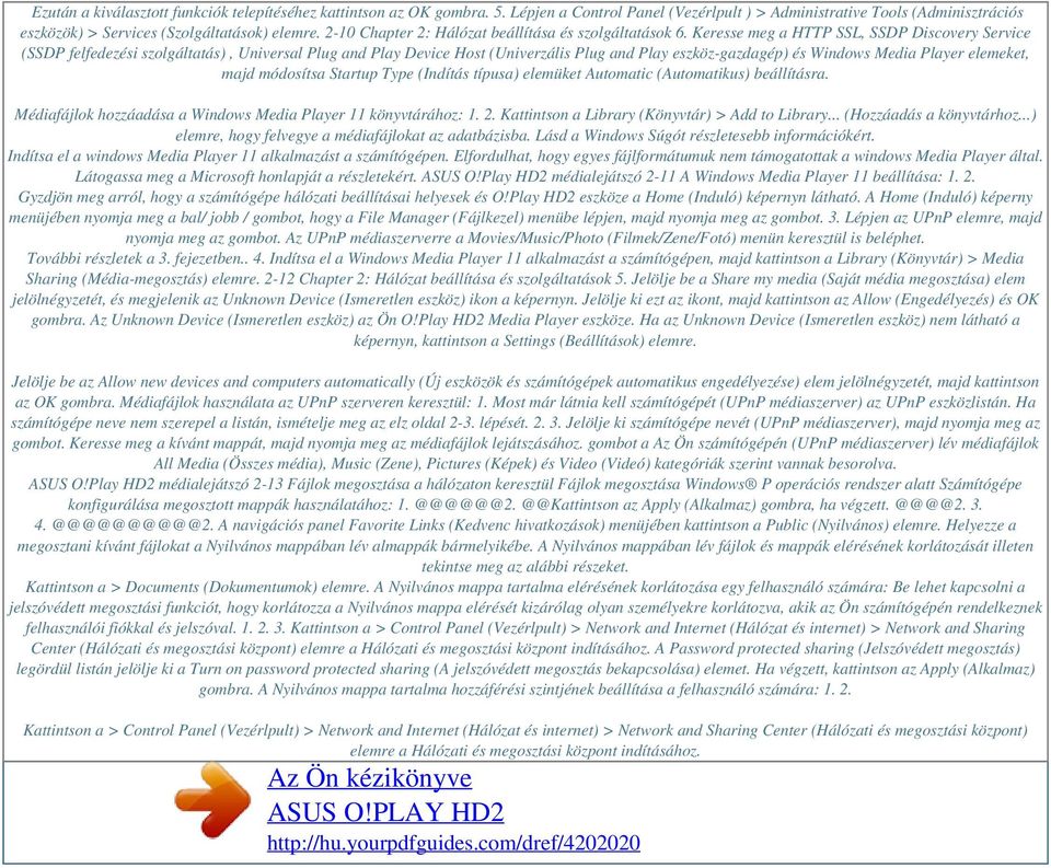 Keresse meg a HTTP SSL, SSDP Discovery Service (SSDP felfedezési szolgáltatás), Universal Plug and Play Device Host (Univerzális Plug and Play eszköz-gazdagép) és Windows Media Player elemeket, majd