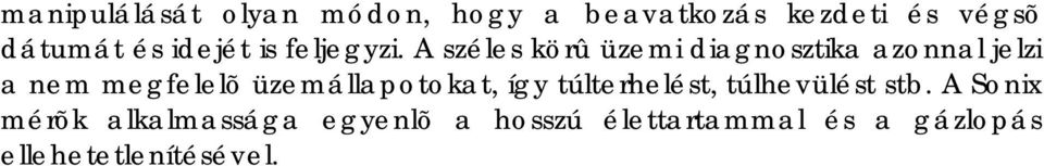 A széles körû üzemi diagnosztika azonnal jelzi a nem megfelelõ