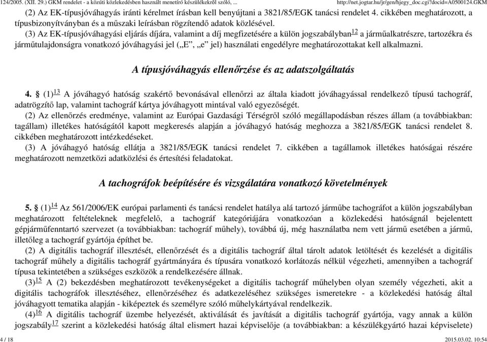 cikkében meghatározott, a típusbizonyítványban és a műszaki leírásban rögzítendő adatok közlésével.