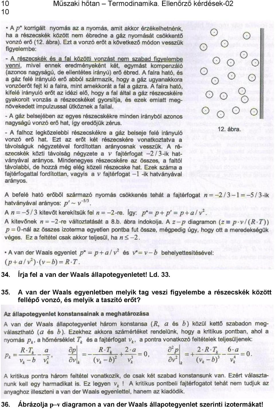 A van der Waals egyenletben melyik tag veszi figyelembe a részecskék között