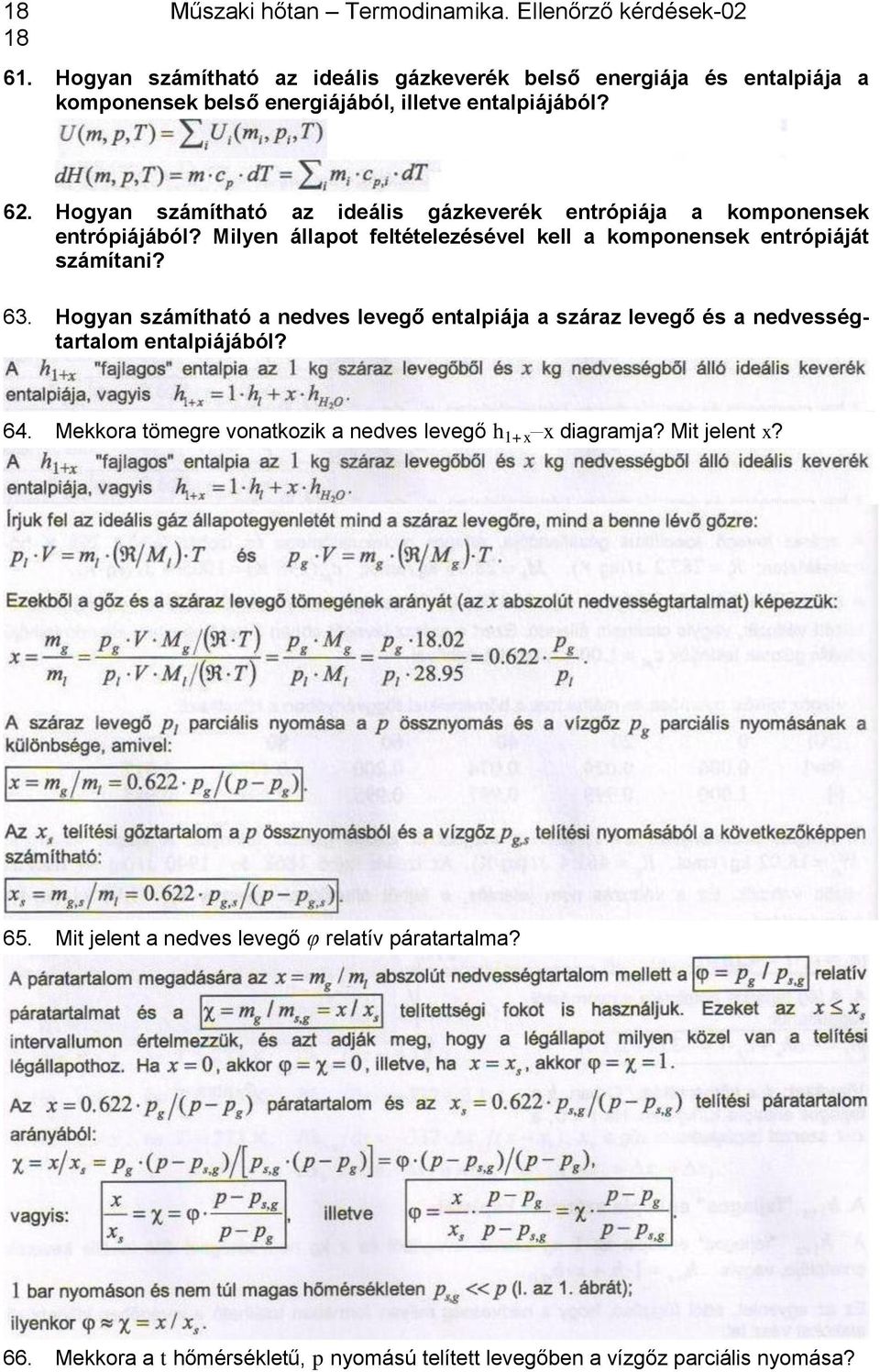 Hogyan számítható az ideális gázkeverék entrópiája a komponensek entrópiájából? Milyen állapot feltételezésével kell a komponensek entrópiáját számítani? 63.