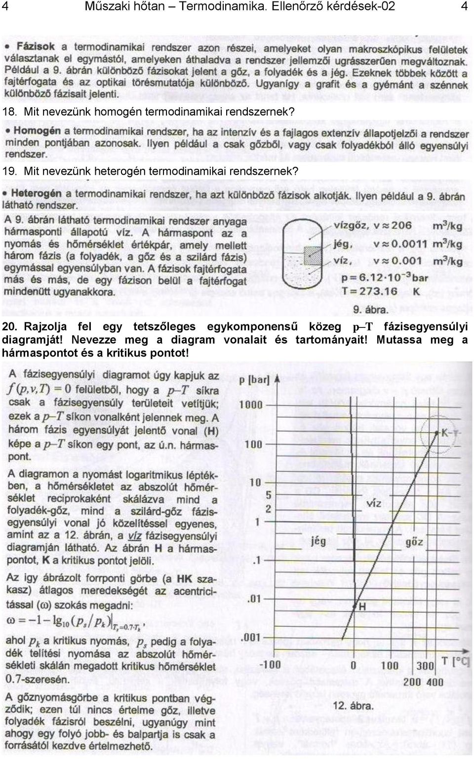 Mit nevezünk heterogén termodinamikai rendszernek? 20.