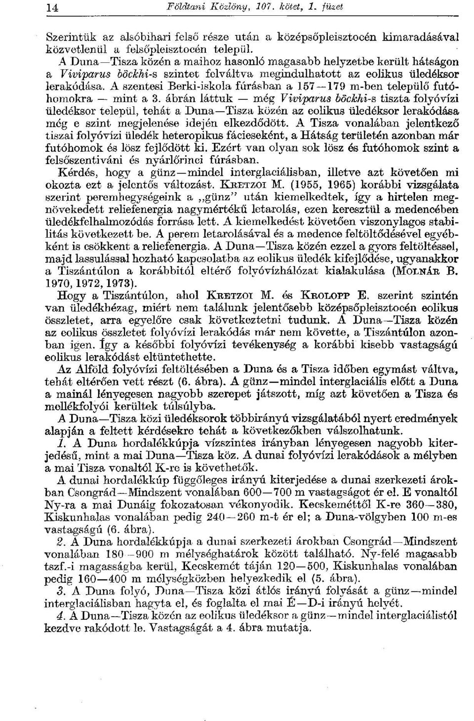 A szentesi Berki-iskola fúrásban a 157 179 m-ben települő futóhomokra mint a 3.
