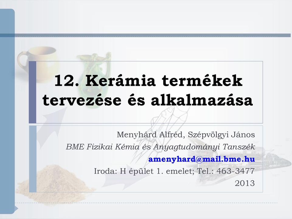 Kémia és Anyagtudományi Tanszék amenyhard@mail.