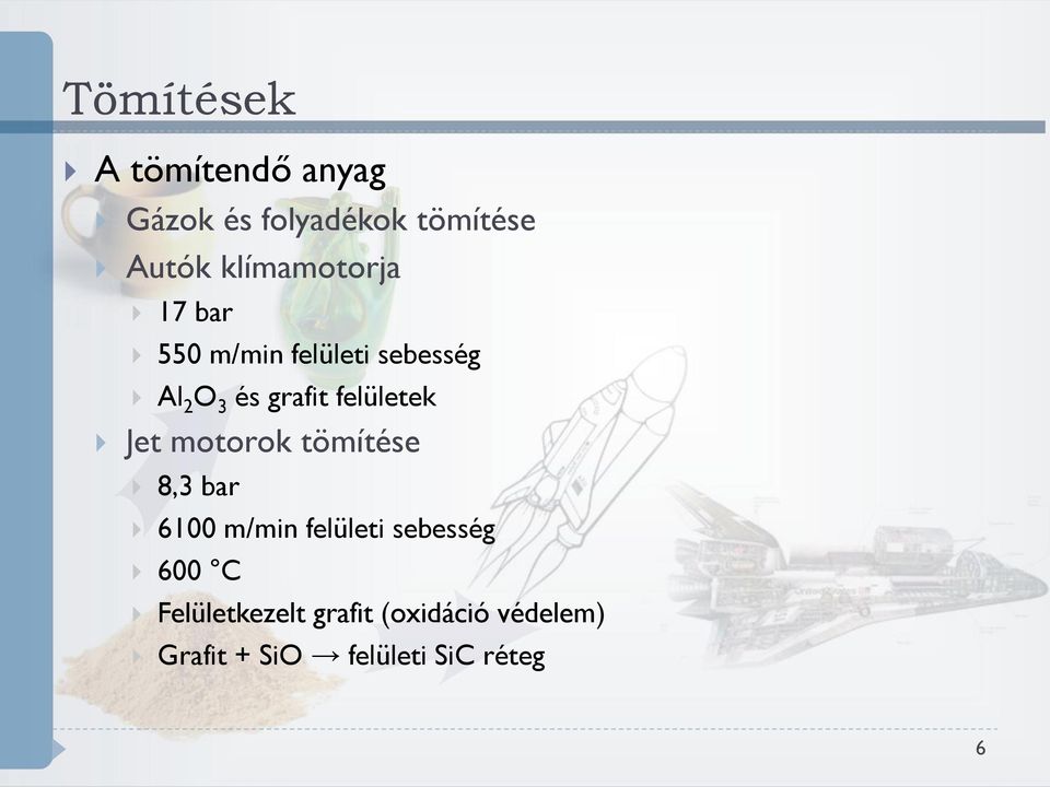 felületek Jet motorok tömítése 8,3 bar 6100 m/min felületi sebesség