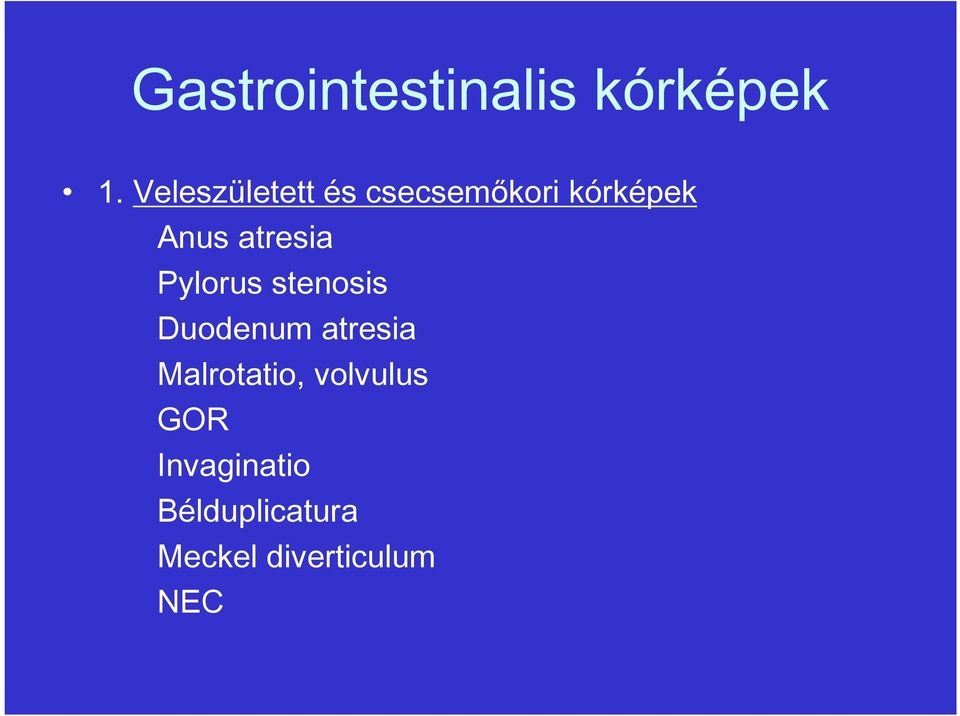 atresia Pylorus stenosis Duodenum atresia