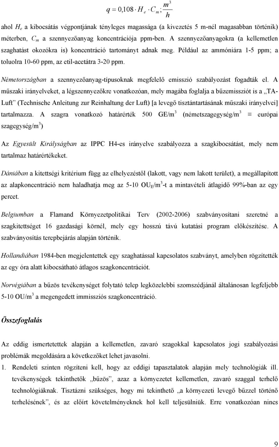 e m m ; h 3 Németországban a szennyezőanyag-típusoknak megfelelő emisszió szabályozást fogadták el.