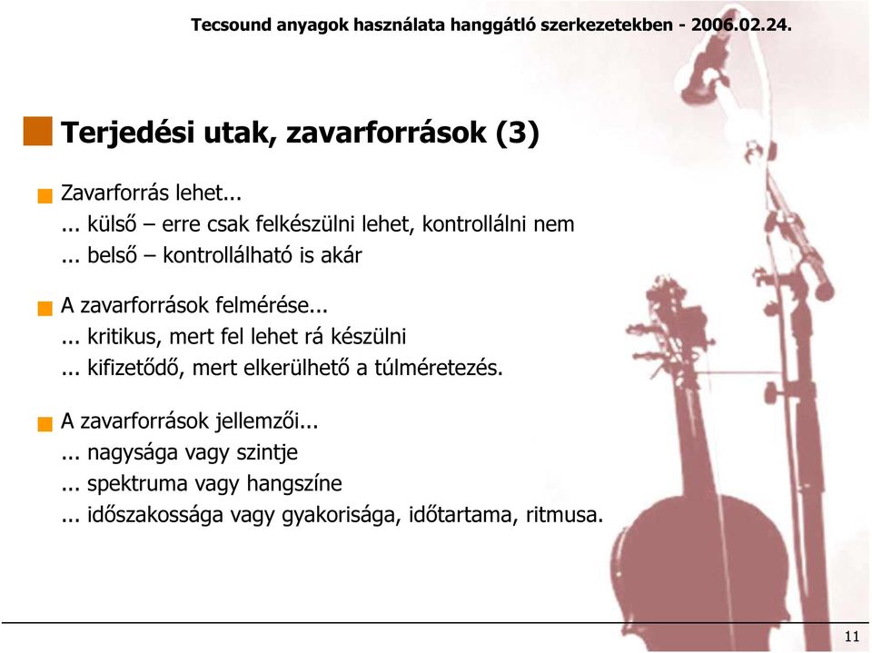 .. belső kontrollálható is akár A zavarforrások felmérése...... kritikus, mert fel lehet rá készülni.