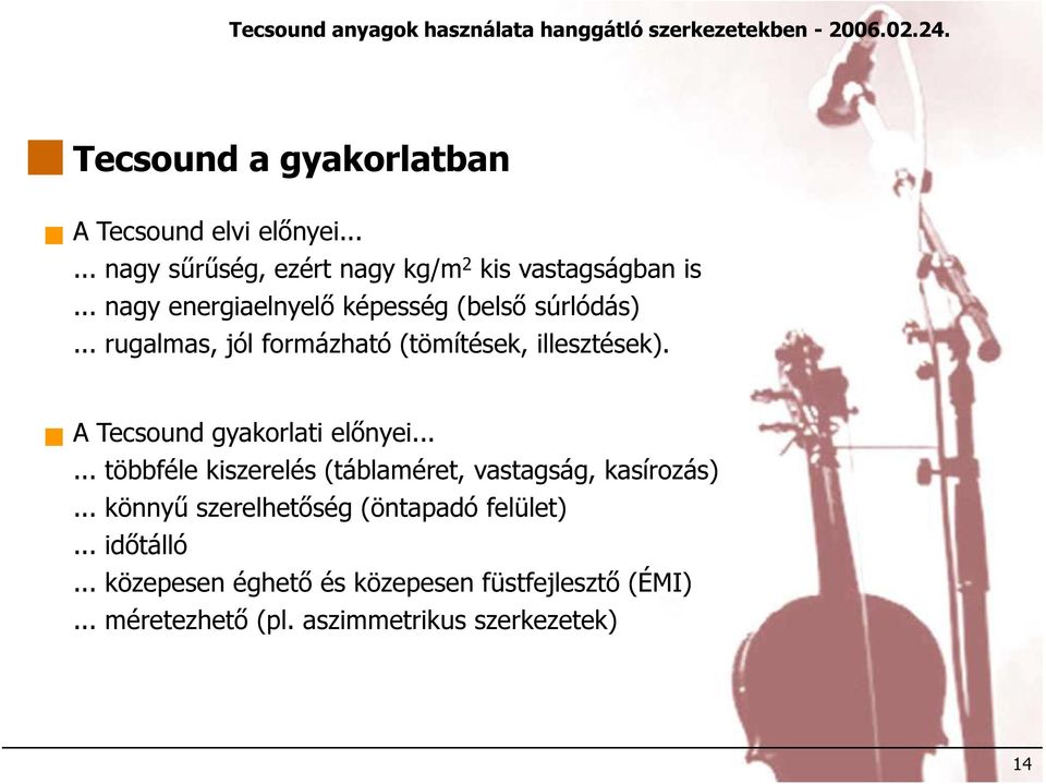 A Tecsound gyakorlati előnyei...... többféle kiszerelés (táblaméret, vastagság, kasírozás).