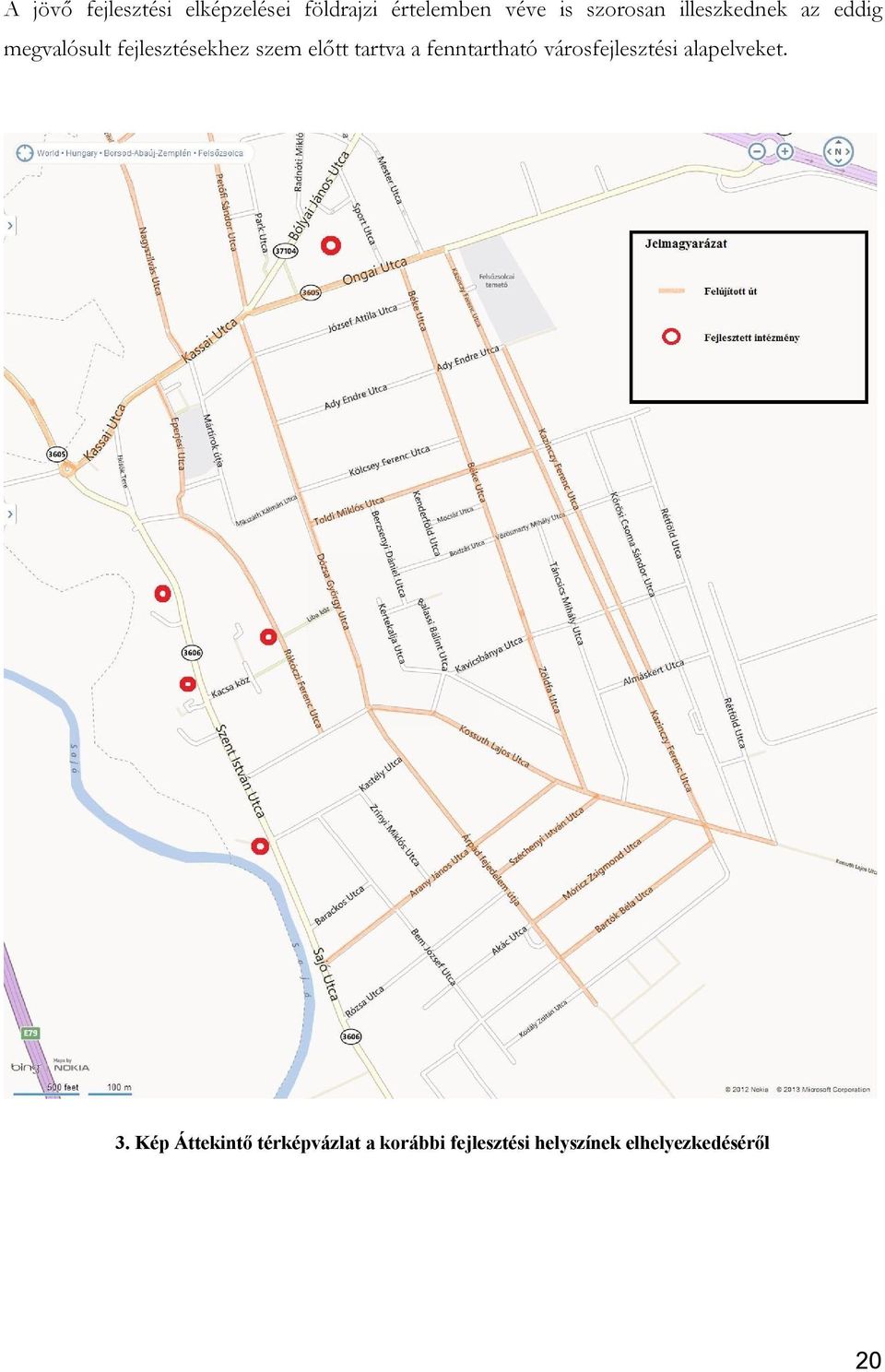 előtt tartva a fenntartható városfejlesztési alapelveket. 3.