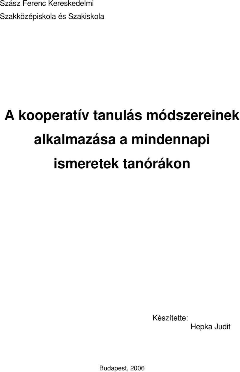 módszereinek alkalmazása a mindennapi