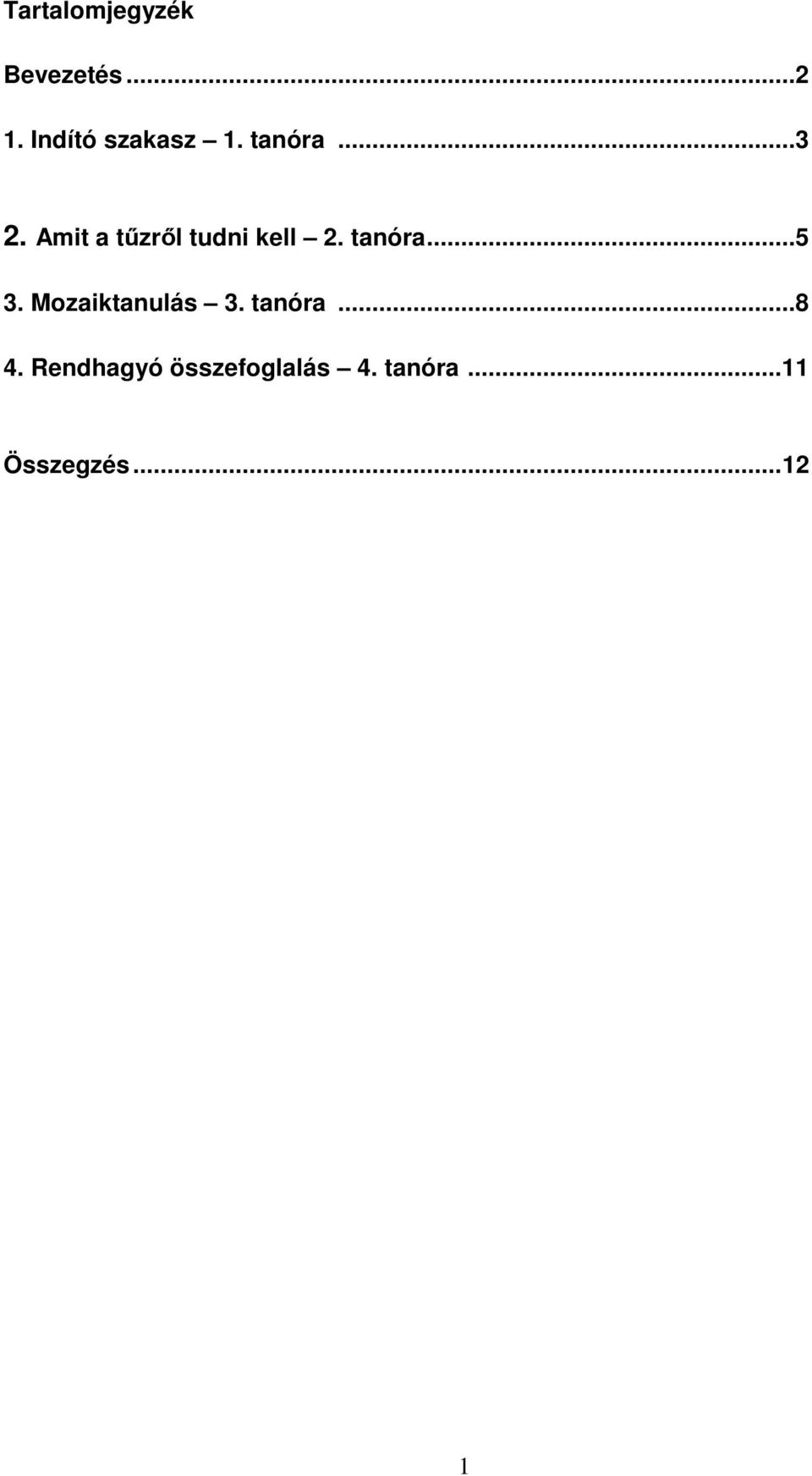 Amit a tűzről tudni kell 2. tanóra...5 3.