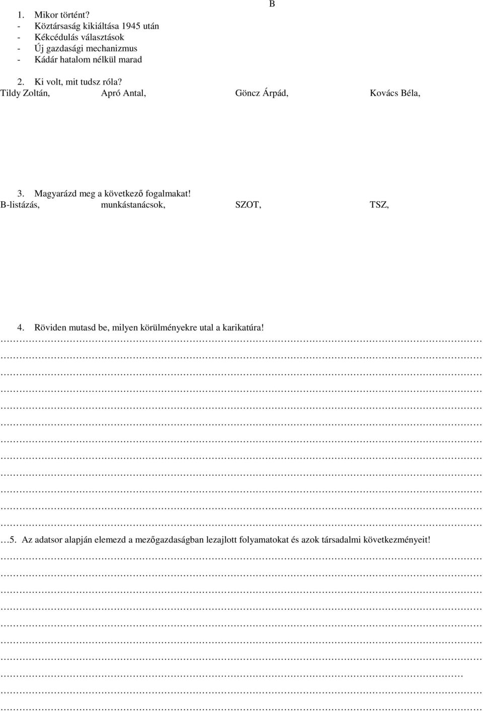 B 2. Ki volt, mit tudsz róla? Tildy Zoltán, Apró Antal, Göncz Árpád, Kovács Béla, 3.