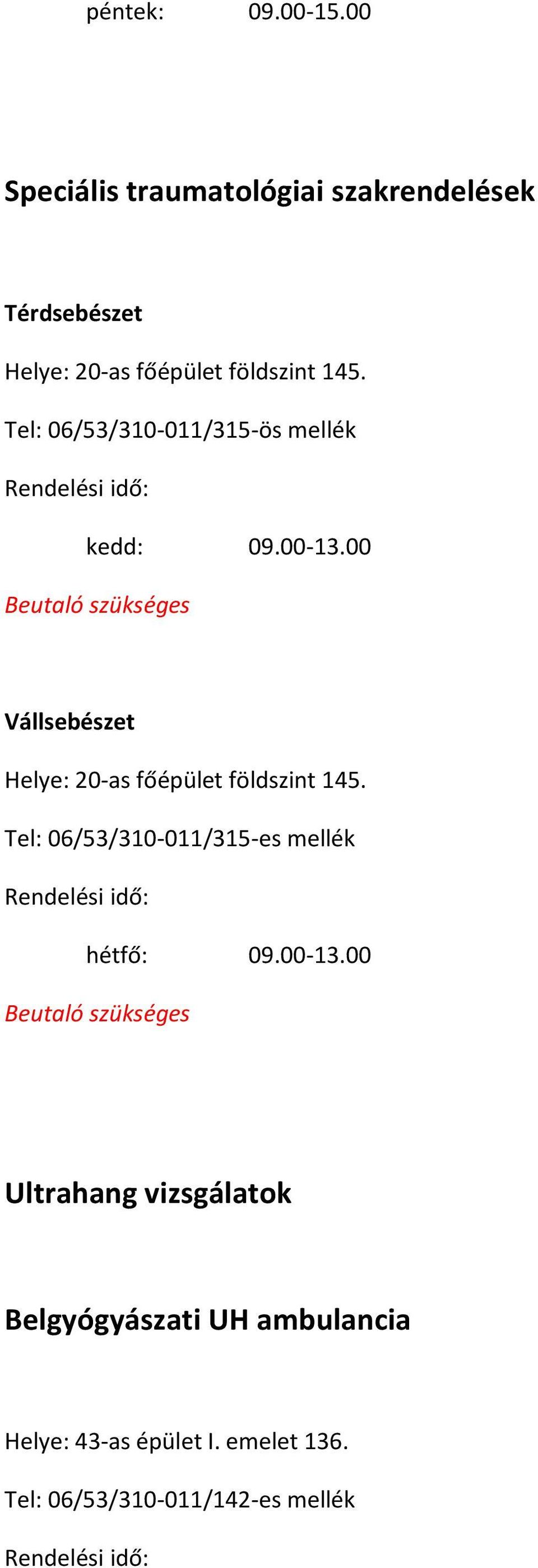 Tel: 06/53/310-011/315-ös mellék kedd: 09.00-13.