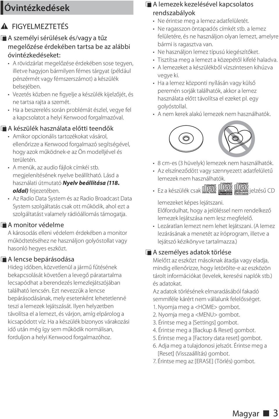 Ha a beszerelés során problémát észlel, vegye fel a kapcsolatot a helyi Kenwood forgalmazóval.