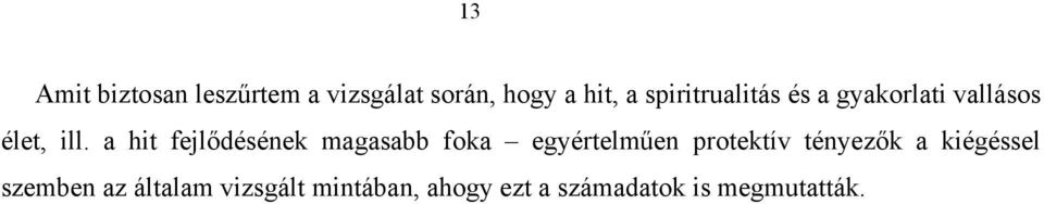 a hit fejlődésének magasabb foka egyértelműen protektív tényezők