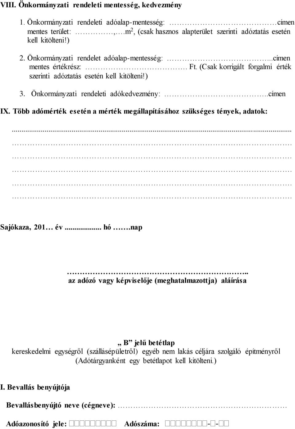 Több adómérték esetén a mérték megállapításához szükséges tények, adatok:... Sajókaza, 201 év... hó.nap.