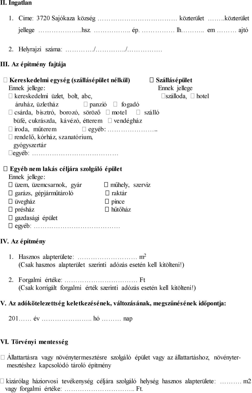 bisztró, borozó, söröző motel szálló b üfé, cukrászda, kávézó, étterem vendégház iroda, műterem egyéb:.