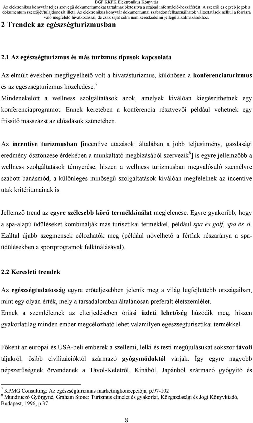 7 Mindenekelőtt a wellness szolgáltatások azok, amelyek kiválóan kiegészíthetnek egy konferenciaprogramot.
