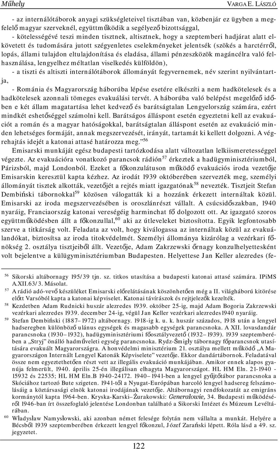 altisztnek, hogy a szeptemberi hadjárat alatt elkövetett és tudomására jutott szégyenletes cselekményeket jelentsék (szökés a harctérről, lopás, állami tulajdon eltulajdonítása és eladása, állami