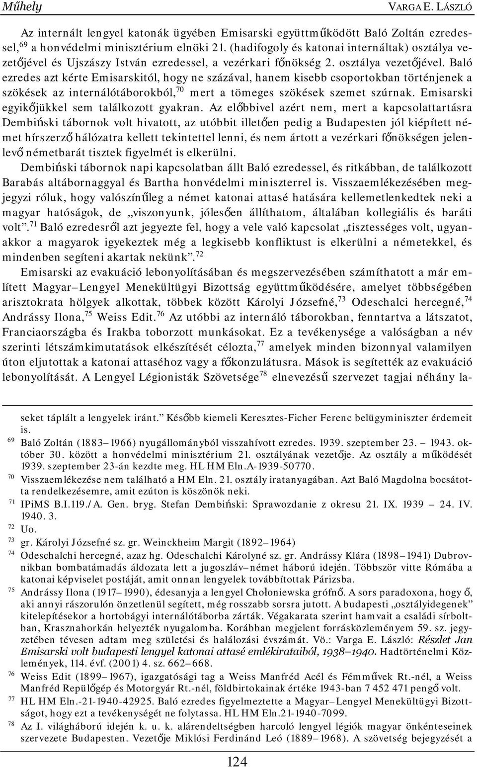 és Ujszászy István ezredessel, a vezérkari főnökség 2. osztálya vezetőjével.