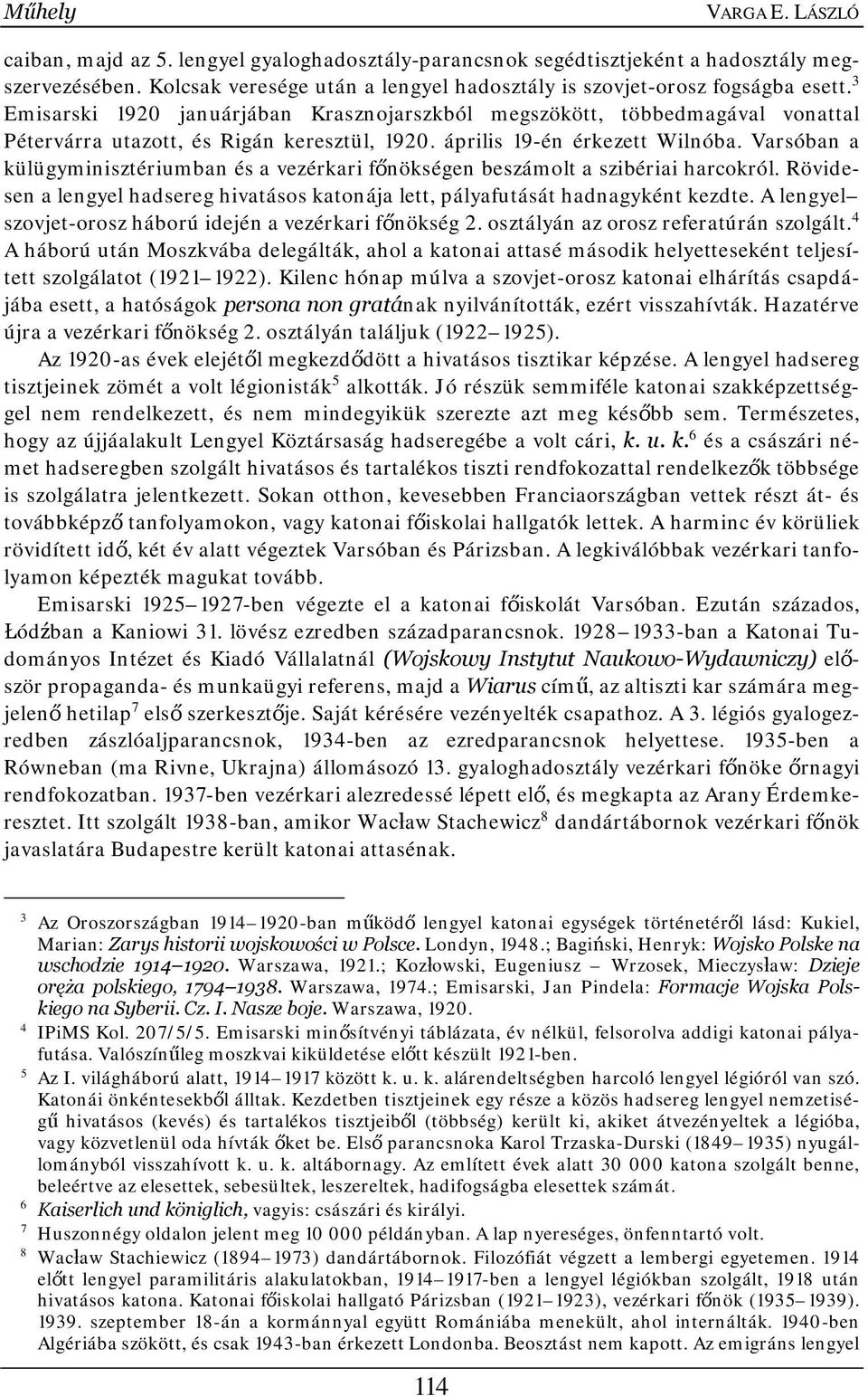 3 Emisarski 1920 januárjában Krasznojarszkból megszökött, többedmagával vonattal Pétervárra utazott, és Rigán keresztül, 1920. április 19-én érkezett Wilnóba.