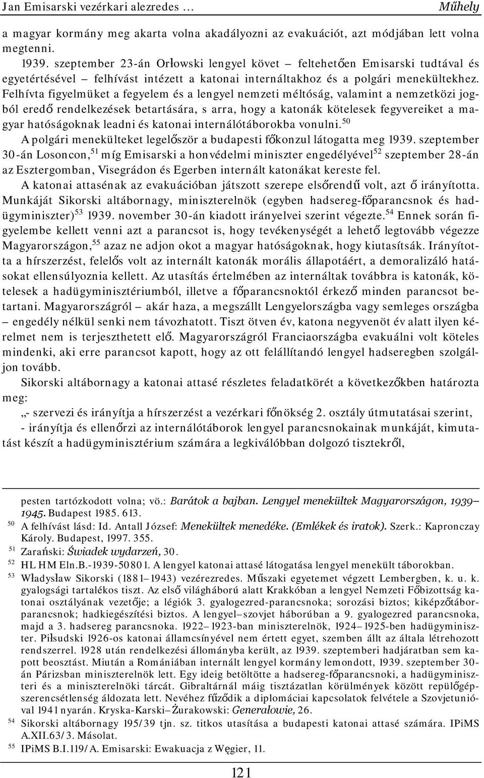 Felhívta figyelmüket a fegyelem és a lengyel nemzeti méltóság, valamint a nemzetközi jogból eredő rendelkezések betartására, s arra, hogy a katonák kötelesek fegyvereiket a magyar hatóságoknak leadni