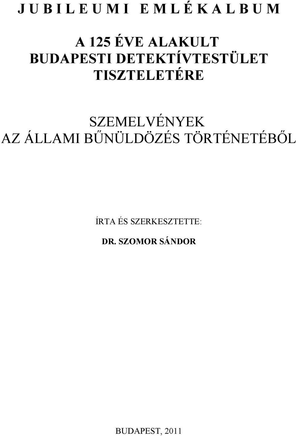 SZEMELVÉNYEK AZ ÁLLAMI BŰNÜLDÖZÉS TÖRTÉNETÉBŐL