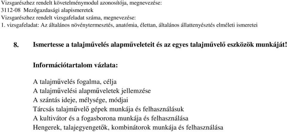 jellemzése A szántás ideje, mélysége, módjai Tárcsás talajművelő gépek munkája és felhasználásuk